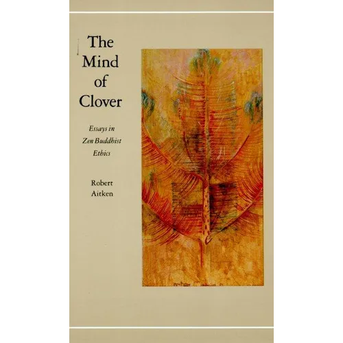 The Mind of Clover: Essays in Zen Buddhist Ethics - Paperback