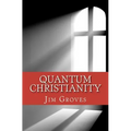 Quantum Christianity: Bringing Science and Religion Together for the New Millennium - Paperback