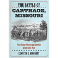 The Battle of Carthage, Missouri: First Trans-Mississippi Conflict of the Civil War - Paperback