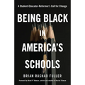 Being Black in America's Schools: A Student-Educator-Reformers Call for Change - Hardcover