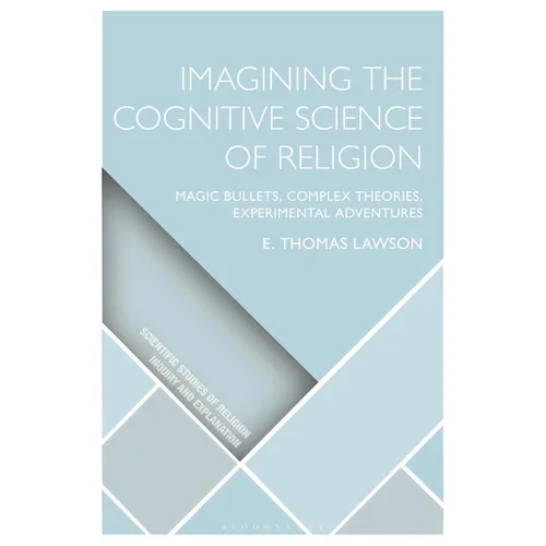 Imagining the Cognitive Science of Religion: Magic Bullets, Complex Theories, Experimental Adventures - Hardcover