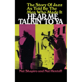 Hear Me Talkin' to YA: The Story of Jazz as Told by the Men Who Made It - Paperback