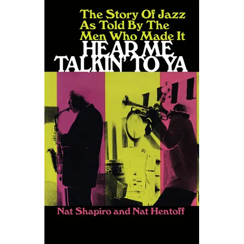 Hear Me Talkin' to YA: The Story of Jazz as Told by the Men Who Made It - Paperback