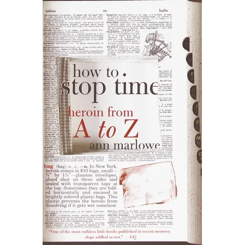 How to Stop Time: Heroin from A to Z - Paperback