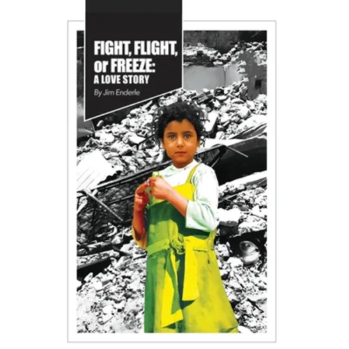 Fight, Flight or Freeze: A Love Story - Hardcover