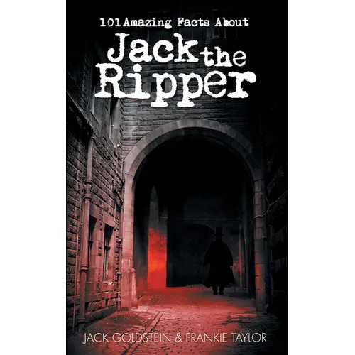 101 Amazing Facts about Jack the Ripper - Paperback