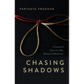 Chasing Shadows: A Journey of Love, Loss, Pain, Betrayal and Resilience - Paperback