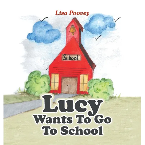 Lucy Wants to Go to School - Hardcover