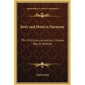 Body and Mind in Harmony: T'Ai Chi Ch'uan, an Ancient Chinese Way of Exercise - Hardcover