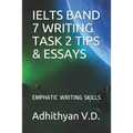 Ielts Band 7 Writing Task 2 Tips & Essays: Emphatic Writing Skills - Paperback