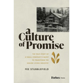 A Culture of Promise: The True Story of a Small Company's Quest to Transform the Senior Living Industry - Hardcover