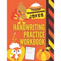 Thanksgiving Jokes Handwriting Practice Workbook: 101 Thanksgiving Jokes about Turkeys, Pumpkins and more to Practice Your Printing Penmanship for Kid - Paperback