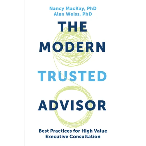 The Modern Trusted Advisor: Best Practices for High Value Executive Consultation - Paperback
