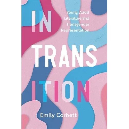 In Transition: Young Adult Literature and Transgender Representation - Hardcover