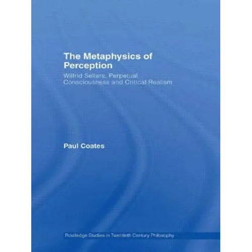 The Metaphysics of Perception: Wilfrid Sellars, Perceptual Consciousness and Critical Realism - Paperback