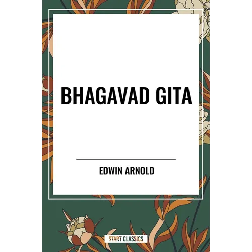 Bhagavad-Gita: Being a Discourse Between Arjuna, Prince of India, and the Supreme Being Under the Form of Krishna - Paperback