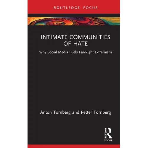 Intimate Communities of Hate: Why Social Media Fuels Far-Right Extremism - Hardcover