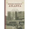 Historic Photos of Atlanta - Hardcover