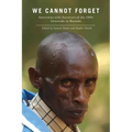 We Cannot Forget: Interviews with Survivors of the 1994 Genocide in Rwanda - Paperback