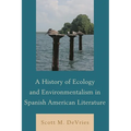 History of Ecology and Environmentalism in Spanish American Literature - Paperback