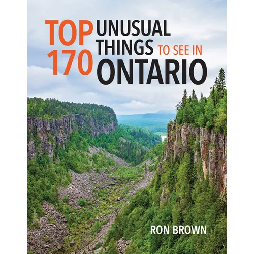 Top 170 Unusual Things to See in Ontario - Paperback