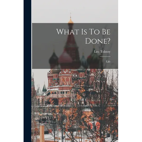 What Is To Be Done?: Life - Paperback