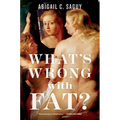What's Wrong with Fat? - Paperback
