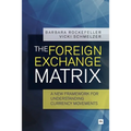 The Foreign Exchange Matrix: A New Framework for Understanding Currency Movements - Paperback