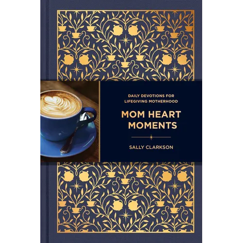 Mom Heart Moments: Daily Devotions for Lifegiving Motherhood - Hardcover