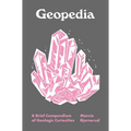 Geopedia: A Brief Compendium of Geologic Curiosities - Hardcover