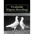 Profitable Pigeon Breeding: Raising Pigeons for Squabs Book 15 - Paperback