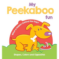 My Peekaboo Fun - Shapes, Colors & Opposites - Board Book