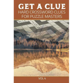 Get A Clue: Hard Crossword Clues For Puzzle Masters Vol 4 - Paperback