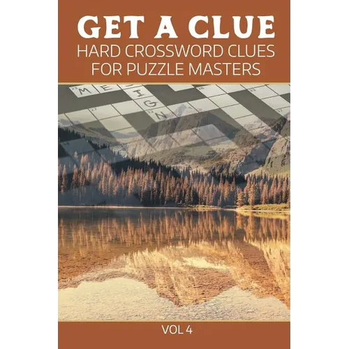 Get A Clue: Hard Crossword Clues For Puzzle Masters Vol 4 - Paperback