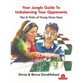 Your Jungle Guide to Unbalancing Your Opponents: Tips & Tricks of Young Chess Guns - Paperback