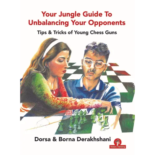 Your Jungle Guide to Unbalancing Your Opponents: Tips & Tricks of Young Chess Guns - Paperback