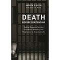 Death Before Sentencing: Ending Rampant Suicide, Overdoses, Brutality, and Malpractice in America's Jails - Hardcover