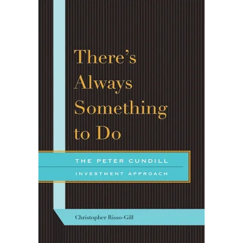 There's Always Something to Do: The Peter Cundill Investment Approach - Paperback