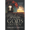 Whom Gods Destroy: A Novel of Ancient Rome - Paperback