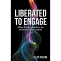 Liberated to Engage: A New Way Forward from the Christian-Lgbtq+ Debate - Paperback