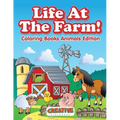 Life At The Farm! Coloring Books Animals Edition - Paperback
