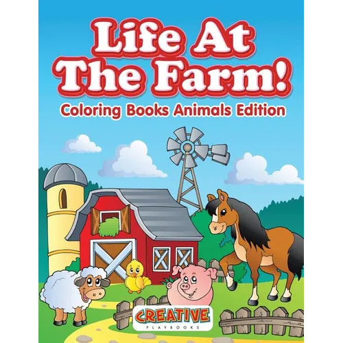 Life At The Farm! Coloring Books Animals Edition - Paperback