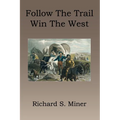 Follow the Trail, Win the West - Paperback
