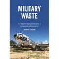 Military Waste: The Unexpected Consequences of Permanent War Readiness - Hardcover