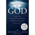 Evolution By God: Creating Peace and Harmony Between Religion and Science - Paperback