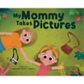 My Mommy Takes Pictures - Hardcover