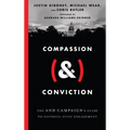 Compassion (&) Conviction: The and Campaign's Guide to Faithful Civic Engagement - Hardcover