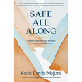 Safe All Along: Trading Our Fears and Anxieties for God's Unshakable Peace - Paperback