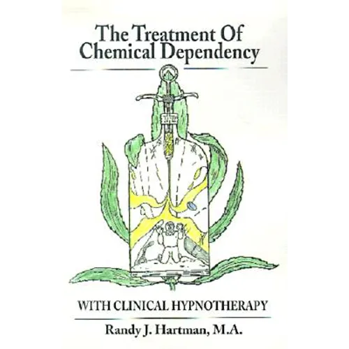 The Treatment of Chemical Dependency with Clinical Hypnotherapy - Paperback