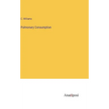 Pulmonary Consumption - Hardcover
